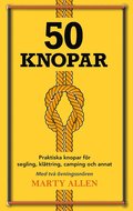 50 Knopar : praktiska knopar fr segling, klttring, camping och annat