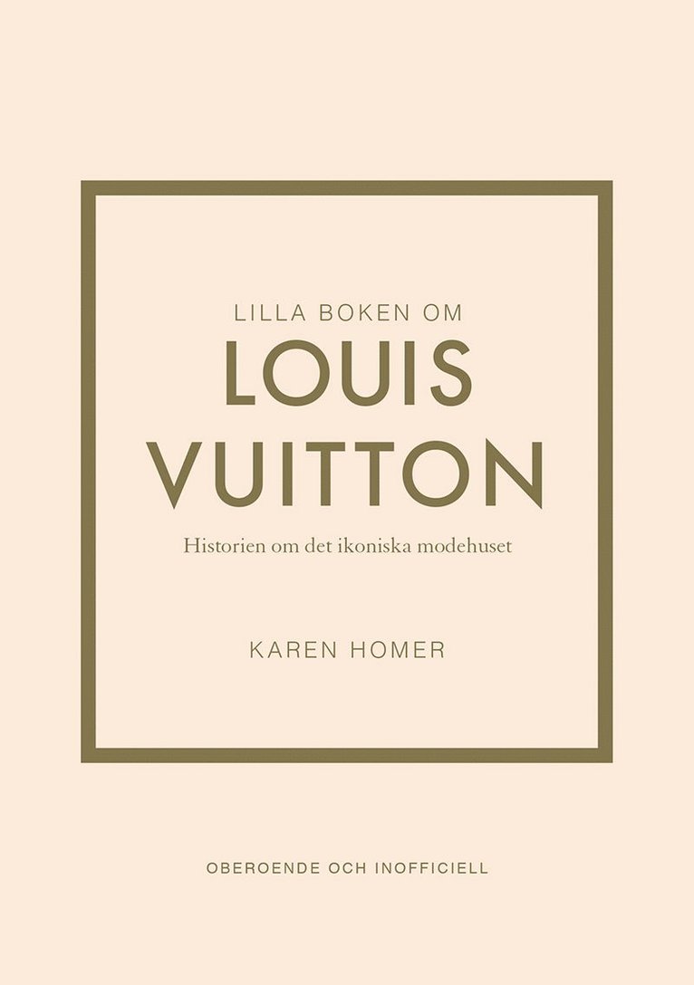 Karen Homer - Lilla boken om Louis Vuitton : historien om det ikoniska modehuset, E-bok