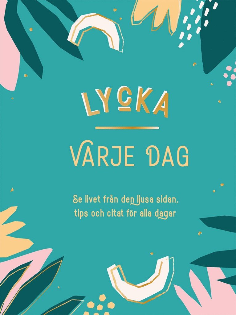 Lycka varje dag, Inbunden
