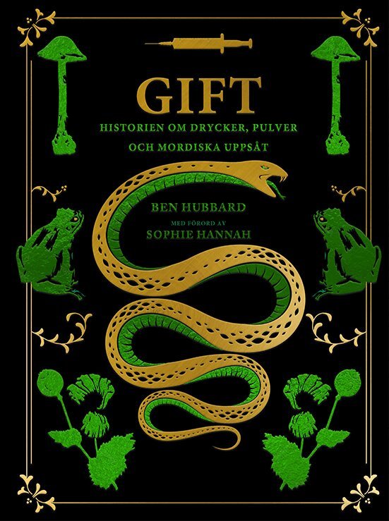 Ben Hubbard - Gift : historien om drycker, pulver och mordiska uppsåt, Inbunden