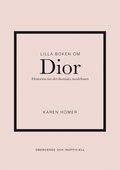Lilla boken om Dior : historien om det ikoniska modehuset