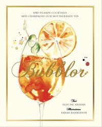 Bubblor! : sprudlande cocktails med champagne och mousserande vin