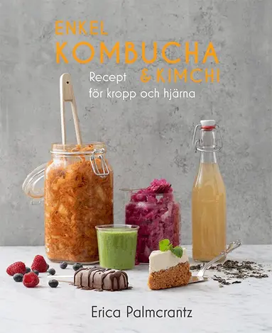 Erica Palmcrantz - Enkel kombucha och kimchi : recept för kropp & hjärna, Häftad