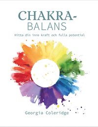 Chakrabalans : hitta din inre kraft och fulla potential