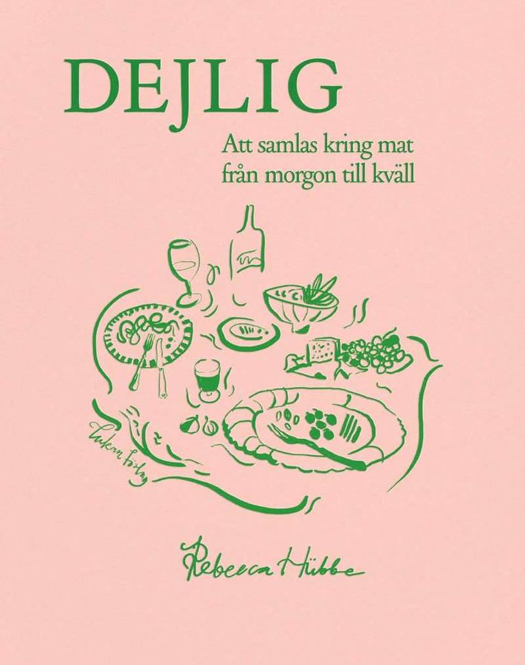 Rebecca Hübbe - Dejlig : Att samlas kring mat från morgon till kväll, E-bok