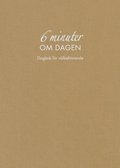 6 minuter om dagen : dagbok fr vlbefinnande (naturfrgad)