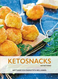 Ketosnacks : m�ttande och energit�ta mellanm�l