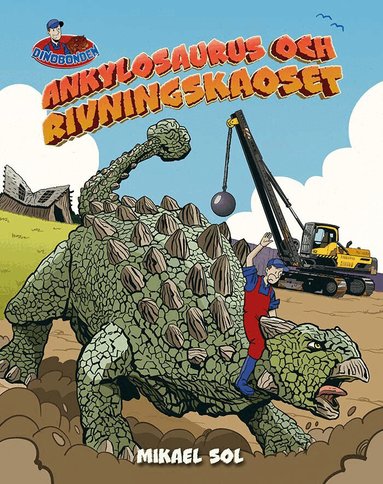 Mikael Sol - Ankylosaurus och rivningskaoset, Inbunden