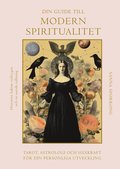Din guide till modern spiritualitet : tarot, astrologi och häxkraft för din personliga utveckling