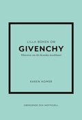 Lilla boken om Givenchy : historien om det ikoniska modehuset