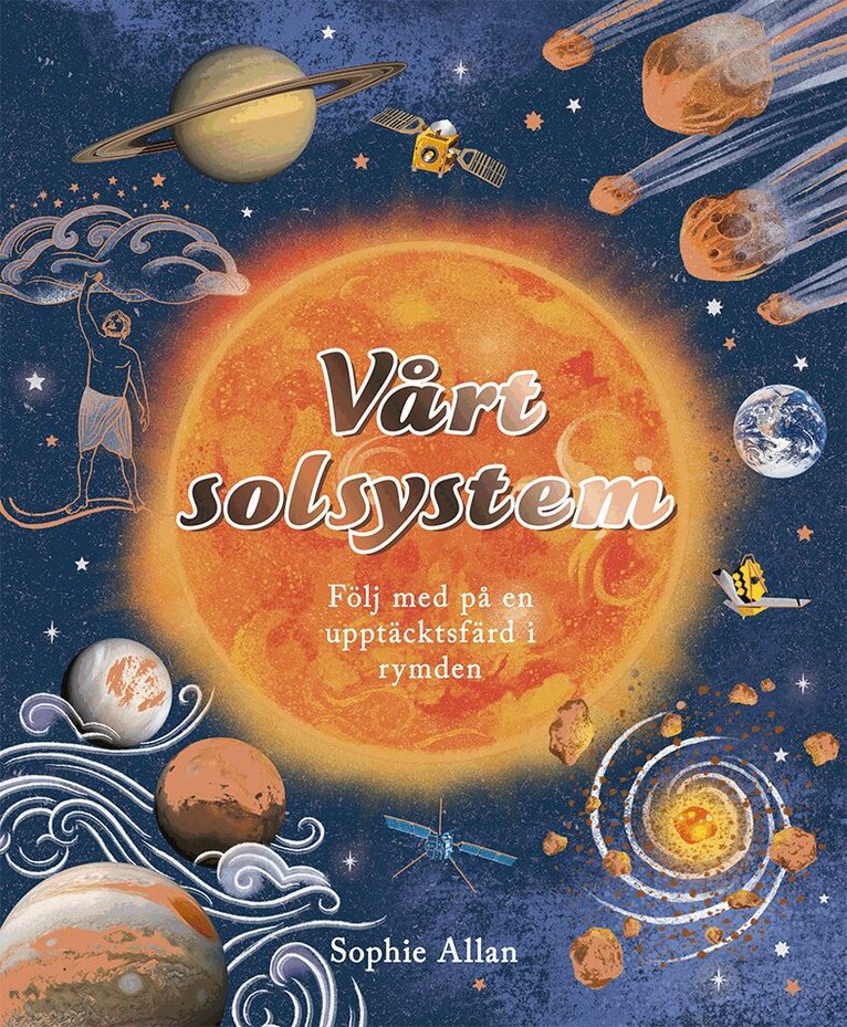 Sophie Allan - Vårt solsystem : följ med på en upptäcksfärd i rymden, Inbunden