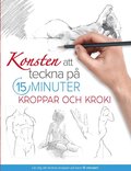 Konsten att teckna p 15 minuter : kroppar och kroki