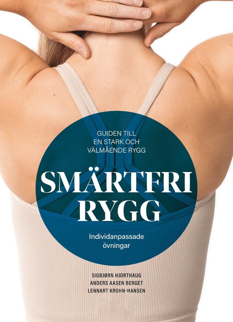 Sigbjørn Hjorthaug, Anders Aasen Berget, Lennart Krohn-Hansen - Smärtfri rygg : guiden till en stark och välmående rygg - individanpassade övningar, E-bok