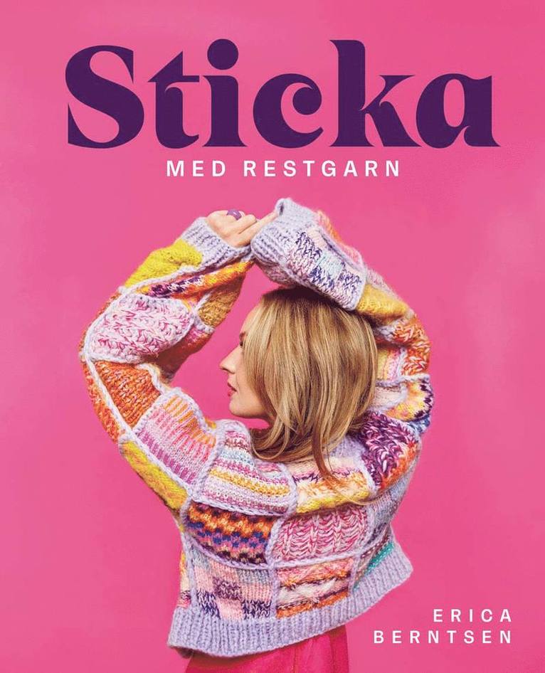 Erica Berntsen - Sticka med restgarn, E-bok
