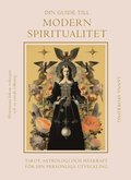 Din guide till modern spiritualitet : tarot, astrologi och h�xkraft f�r din personliga utveckling