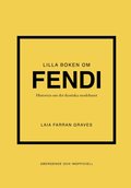 Lilla boken om Fendi : Historien om det ikoniska modehuset