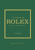 Lilla boken om Rolex : historien om det ikoniska klockmrket