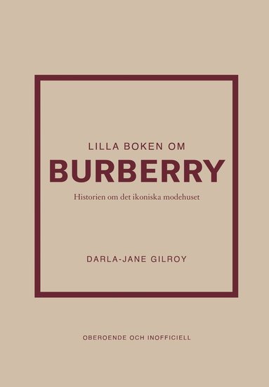 Lilla boken om Burberry : historien om det ikoniska modehuset