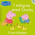 I naturen med Greta - 3 berttelser
