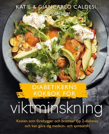 Katie & Giancarlo Caldesi - Diabetikerns kokbok för viktminskning : kosten som förebygger och bromsar typ 2-diabetes och kan göra dig medicin- och symtomfri, Inbunden. Tillgänglighet: Lägg till