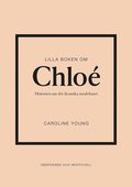 Lilla boken om Chlo : historien om det ikoniska modehuset