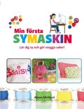 Min frsta symaskin : lr dig sy och gr snygga saker