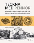 Teckna med pennor : tekniker och projekt fr tusch, blck, fiberspets, gel