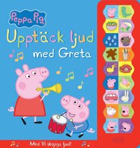 Upptäck ljud med Greta : Med 18 skojiga ljud