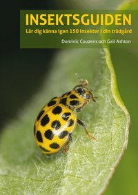 Insektsguiden : L�r dig k�nna igen 150 insekter i din tr�dg�rd