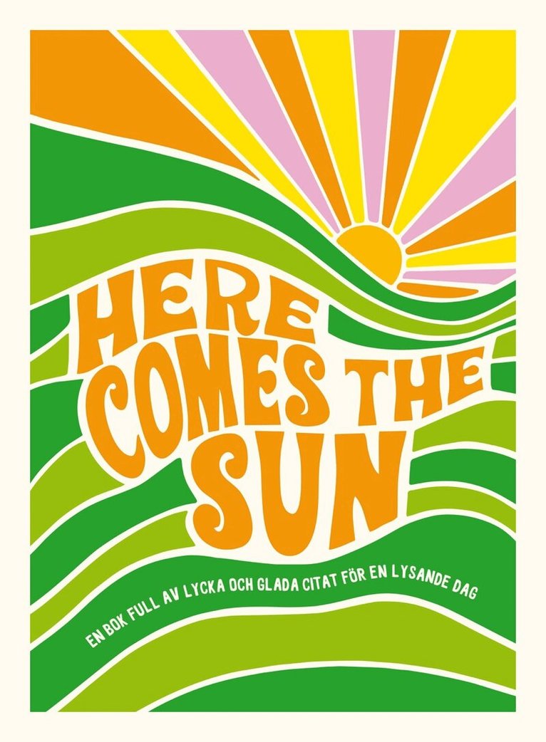 Here comes the sun, Inbunden