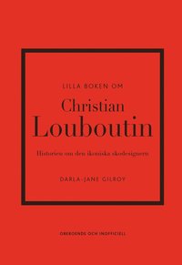 Lilla boken om Christian Louboutin : Historien om den ikoniska skodesignern