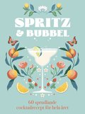 Spritz & bubbel : 60 sprudlande cocktailrecept f�r hela �ret