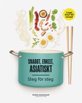 Snabbt, enkelt, asiatiskt : steg f�r steg