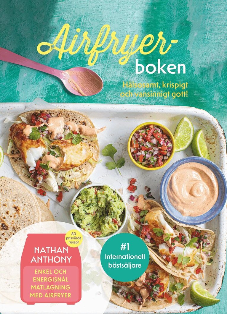 Nathan Anthony - Airfryer-boken : hälsosamt, krispigt och vansinnigt gott, Häftad