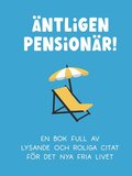 �ntligen pension�r! : en bok full av lysande och roliga citat