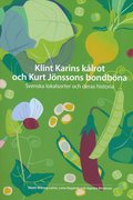 Klint Karins klrot och Kurt Jnssons bondbna : svenska lokalsorter och deras historia