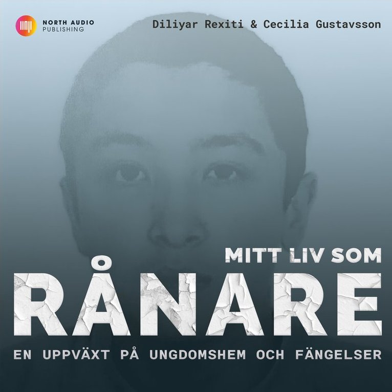 Cecilia Gustavsson, Diliyar Rexiti - Mitt liv som rånare : en uppväxt på ungdomshem och fängelser, Ljudbok