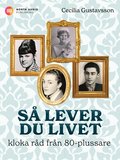S lever du livet - kloka rd frn 80-plussare