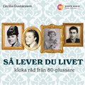 S lever du livet - kloka rd frn 80-plussare