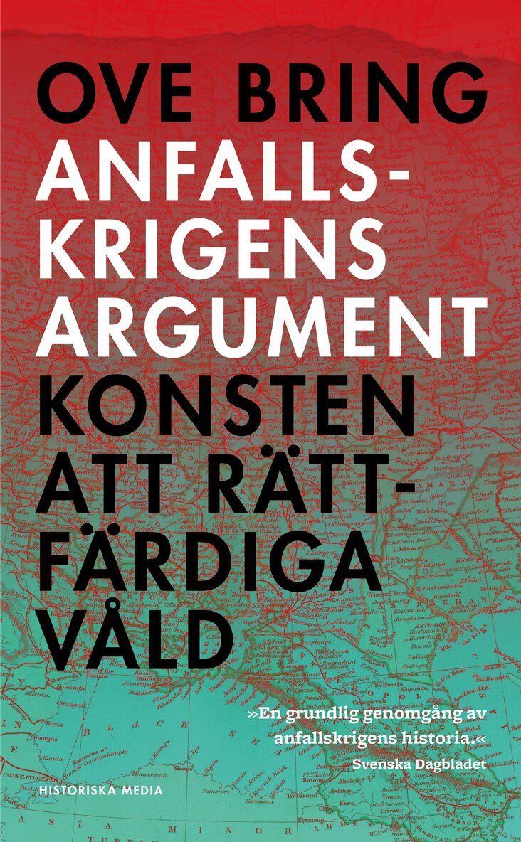 Ove Bring - Anfallskrigens argument : konsten att rättfärdiga våld, E-bok