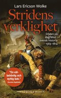 Stridens verklighet : döden på slagfältet i svensk historia 1563-1814