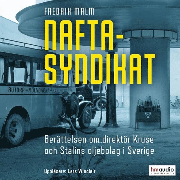 Fredrik Malm - Naftasyndikat : berättelsen om direktör Kruse och Stalins oljebolag i Sverige, Ljudbok