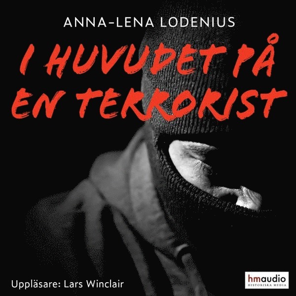 Anna-Lena Lodenius - Vi måste förbereda oss på död : i huvudet på en terrorist, Ljudbok