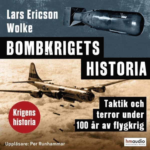 Lars Ericson Wolke - Bombkrigets historia : taktik och terror under 100 år av flygkrig, Ljudbok