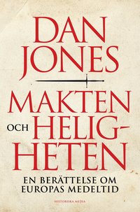 Makten och heligheten : en ber�ttelse om Europas medeltid