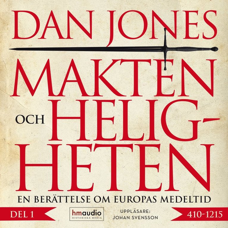 Dan Jones - Makten och heligheten : en berättelse om Europas medeltid - 410–1215, Ljudbok