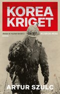 Koreakriget 1950-1953 : konflikten som plgade ett folk och formade efterkrigstiden