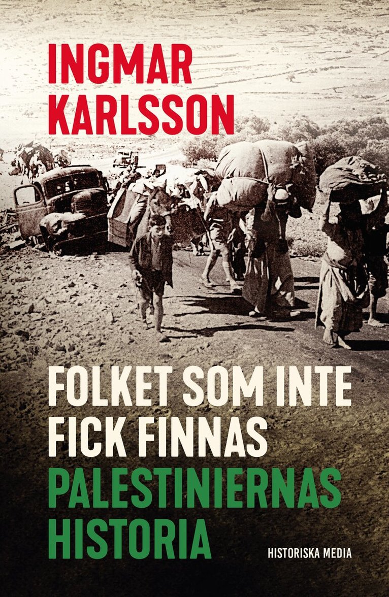 Ingmar Karlsson - Folket som inte fick finnas : palestiniernas historia, E-bok