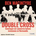 Double Cross. Sanningen om spionerna bakom invasionen av Normandie