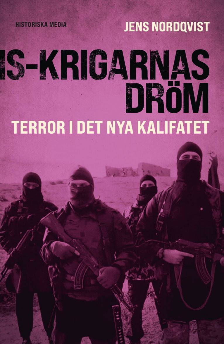 Jens Nordqvist - IS-krigarnas dröm : terror i det nya kalifatet, E-bok